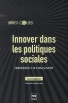 Couverture du livre « Innover dans les politiques sociales ; pratiques du changement » de Alexis Baron aux éditions Pu De Grenoble