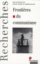 Couverture du livre « Frontières du communisme » de Sophie Coeure aux éditions La Decouverte