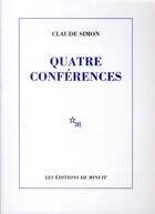 Couverture du livre « Quatre conférences » de Claude Simon aux éditions Minuit