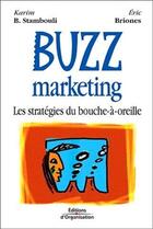 Couverture du livre « Buzz marketing ; les stratégies du bouche-à-oreille » de Stambouli/Briones aux éditions Organisation