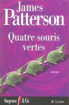 Couverture du livre « Quatre souris vertes » de James Patterson aux éditions Lattes