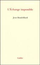 Couverture du livre « L'échange impossible » de Jean Baudrillard aux éditions Galilee