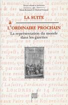 Couverture du livre « La suite a l'ordinaire prochain - la representation du monde dans les gazettes » de Reynaud Denis aux éditions Pu De Lyon