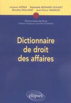 Couverture du livre « Dictionnaire de droit des affaires » de Azema Besnard aux éditions Ellipses