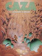 Couverture du livre « Le Monde d'Arkadi » de Philippe Caza aux éditions Humanoides Associes