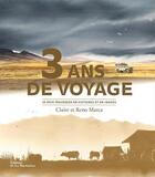 Couverture du livre « 3 ans de voyage ; 25 pays traversés en histoires et en images » de Claire Marca et Reno Marca aux éditions La Martiniere
