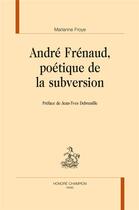 Couverture du livre « André Frénaud, poétique de la subversion » de Marianne Froye aux éditions Honore Champion