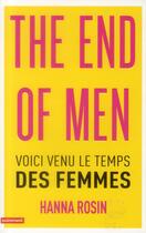 Couverture du livre « The end of men ; voici venu le temps des femmes » de Hanna Rosin aux éditions Autrement