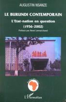 Couverture du livre « Le Burundi contemporain : L'Etat-nation en question - (1956-2002) » de Augustin Nsanze aux éditions L'harmattan