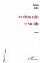 Couverture du livre « LES CHIENS NOIRS DE SAN VITO » de Silvana Olindo-Weber aux éditions L'harmattan