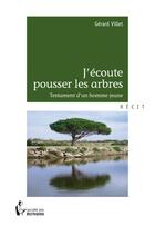 Couverture du livre « J'écoute passer les arbres » de Gerard Villet aux éditions Societe Des Ecrivains