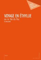 Couverture du livre « Voyage en Ethyllie ou le Tao du fou » de Csj Mauravillat aux éditions Publibook