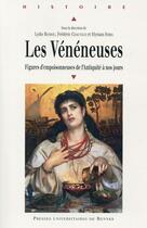 Couverture du livre « Les vénéneuses ; figures d'empoisonneuses de l'Antiquité à nos jours » de  aux éditions Pu De Rennes