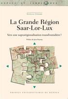 Couverture du livre « La grande région Saar-Lor-Lux » de Estelle Evrard aux éditions Pu De Rennes