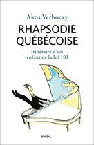 Couverture du livre « Rhapsodie québécoise ; itinéraire d'un enfant de la loi 101 » de Akos Verboczy aux éditions Boreal
