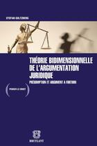 Couverture du livre « Théorie bidimensionnelle de l'argumentation juridique : présomption et argument a fortiori » de Stefan Goltzberg aux éditions Bruylant