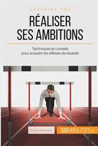 Couverture du livre « Réaliser ses ambitions : techniques et conseils pour acquérir les réflexes de réussite » de Sophie Vercruysse aux éditions 50minutes.fr