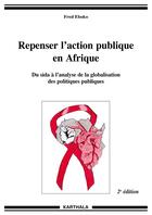 Couverture du livre « Repenser l'action publique en Afrique ; du sida à l'analyse de la globalisation des politiques publiques » de Fred Eboko aux éditions Karthala