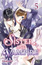 Couverture du livre « Sister and vampire Tome 5 » de Akatsuki aux éditions Pika