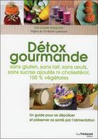 Couverture du livre « Détox gourmandes ; sans gluten, sans lait, sans oeufs, sans sucres ajoutés ni choléstérol, 100% végétales » de Eva-Claire Pasquier aux éditions Guy Trédaniel