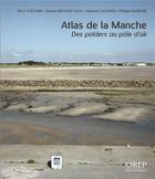 Couverture du livre « Atlas de la Manche ; des polders au pôle d'air » de  aux éditions Orep