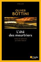 Couverture du livre « L'été des meurtriers » de Oliver Bottini aux éditions Editions De L'aube