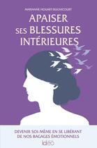 Couverture du livre « Apaiser ses blessures intérieures » de Marianne Houart-Bugnicourt aux éditions Ideo