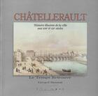 Couverture du livre « Chatellerault - histoire illustree de la ville au xixe & xxe siecles » de Gerard Simmat aux éditions Equinoxe