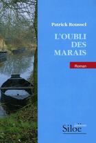 Couverture du livre « L'oubli des marais » de Patrick Roussel aux éditions Siloe