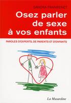 Couverture du livre « Osez parler de sexe a vos enfants » de Sandra Franrenet aux éditions La Musardine