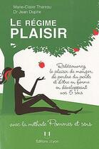 Couverture du livre « Le régime plaisir avec la méthode Pommes et sens » de Jean Dupire et Marie-Claire Thareau aux éditions Josette Lyon