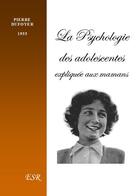 Couverture du livre « La psychologie des adolescentes expliquée aux mamans » de Pierre Dufoyer aux éditions Saint-remi
