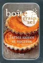 Couverture du livre « Boîte tartes salées et sucrées ; 50 recettes » de  aux éditions Tana