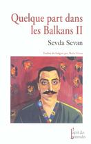 Couverture du livre « Quelque Part Dans Les Balkans T.2 » de Sevda Sevan aux éditions Esprit Des Peninsules