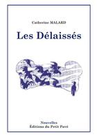 Couverture du livre « Les delaisses » de Catherine Malard aux éditions Petit Pave