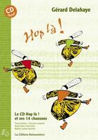 Couverture du livre « Hop là ! partitions de 14 chansons + CD hop là ! » de Gerard Delahaye aux éditions Buissonnieres