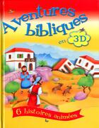 Couverture du livre « Aventures bibliques en 3D » de Peter Wya T. Dowley aux éditions Ligue Pour La Lecture De La Bible