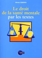 Couverture du livre « Le droit de la sante mentale par les textes » de M Godfryd aux éditions Heures De France