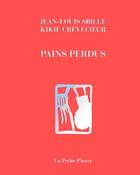 Couverture du livre « Pains perdus » de Jean-Louis Sbille et Kikie Crevecoeur aux éditions La Pierre D'alun