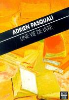 Couverture du livre « Une vie de livre » de Adrien Pasquali aux éditions Zoe