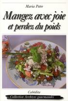 Couverture du livre « Mangez avec joie et perdez du poids » de Maria Petre aux éditions Cabedita