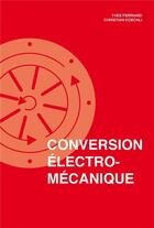 Couverture du livre « Conversion électromécanique » de Yves Perriard et Christian Koechli aux éditions Ppur