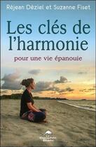 Couverture du livre « Les clés de l'harmonie... pour une vie épanouie » de Suzanne Fiset et Rejean Deziel aux éditions Dauphin Blanc