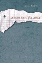 Couverture du livre « Je ne me tuerai plus jamais » de Claude Lamarche aux éditions Saint-jean Editeur