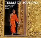 Couverture du livre « Terres de Bouddha ; Birmanie, Cambodge, Laos » de  aux éditions Harfang