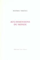 Couverture du livre « Aux dimensions du monde » de Mathieu Terence aux éditions Leo Scheer