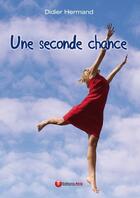 Couverture du livre « Une seconde chance » de Didier Hermand aux éditions Atria