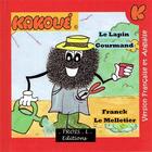 Couverture du livre « Le merveilleux monde de Kakoué : le lapin gourmand » de Franck Le Melletier aux éditions Troisl