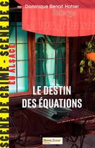 Couverture du livre « Le destin des équations » de Dominique Benoit Hohler aux éditions Saint Brice