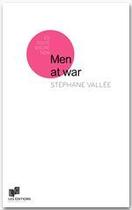 Couverture du livre « Men at war » de Stephane Vallee aux éditions Lc Christophe Lucquin Editeur